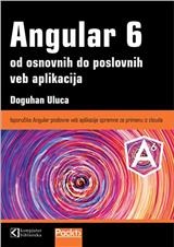 Angular 6 od osnovnih do poslovnih veb aplikacija